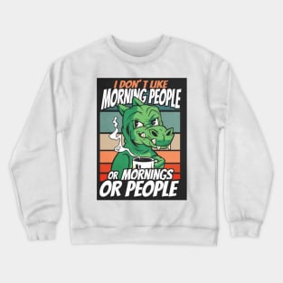 I don´t like Morning People Crewneck Sweatshirt